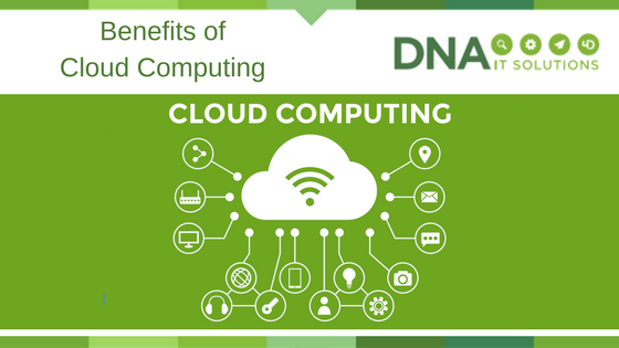 Benefits of Cloud Computing DNA IT