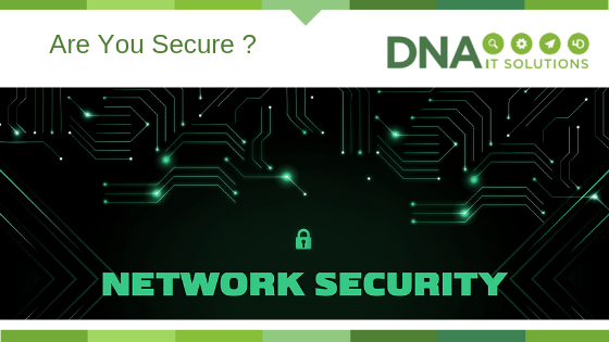Are You Secure network security DNA IT Solutions