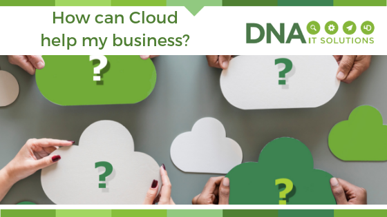 How can cloud help my Business DNA IT Solutions