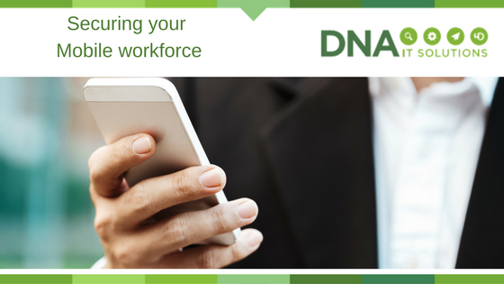Securing mobile work force DNA IT