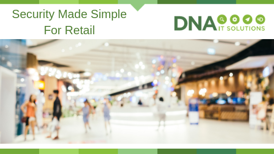 Security Made Simple For Retail DNA IT Solutions