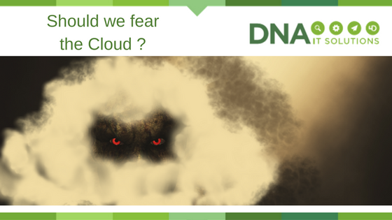 Should we fear the cloud DNA IT Solutions