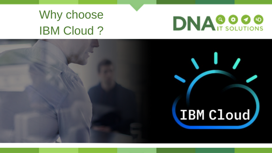 why choose IBM Cloud DNA IT Solutions