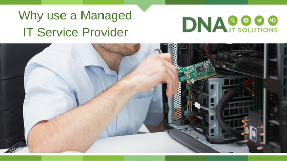 why use managed IT service provider DNA IT